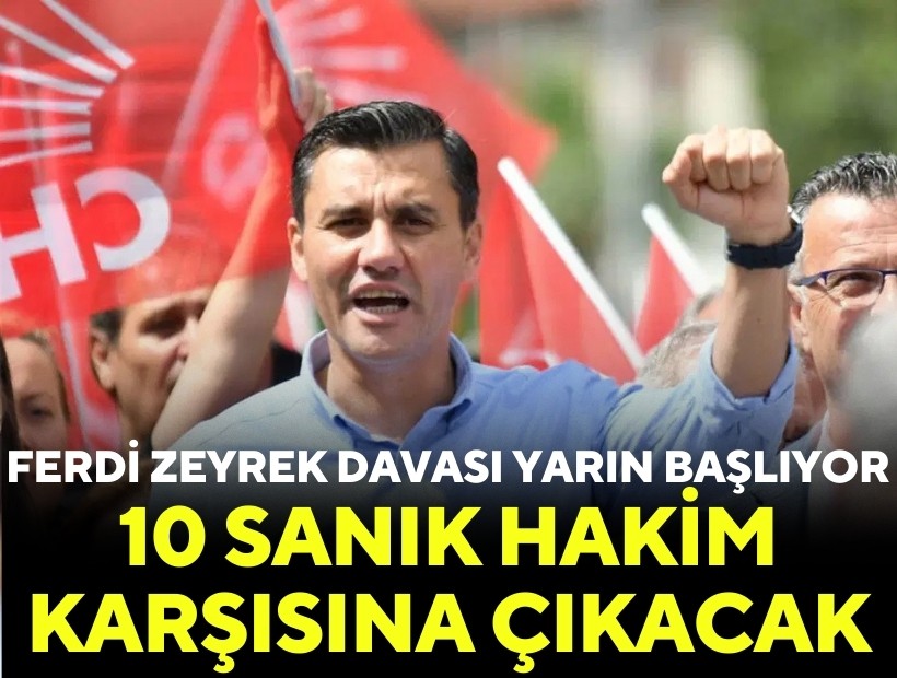 Ferdi Zeyrek davası yarın başlıyor: 10 sanık hakim karşısına çıkacak!
