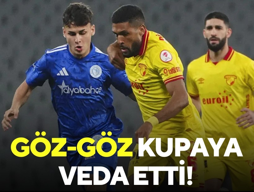 Göz-Göz kupaya veda etti!