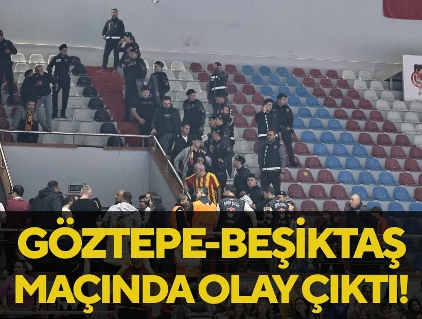 Göztepe-Beşiktaş maçı öncesi ve maçta olaylar çıktı