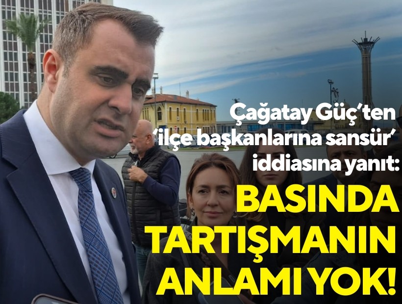 Güç’ten ‘ilçe başkanlarına sansür’ iddiasına yanıt: Basında tartışmanın anlamı yok!