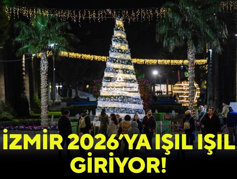 İzmir 2026’ya ışıl ışıl giriyor!