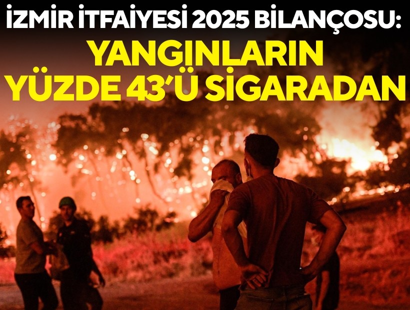 İzmir İtfaiyesi 2025 bilançosu: Yangınların yüzde 43’ü sigara ve kibritten