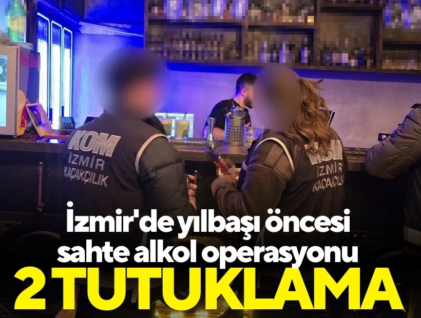 İzmir'de yılbaşı öncesi sahte alkol operasyonu: 2 tutuklama