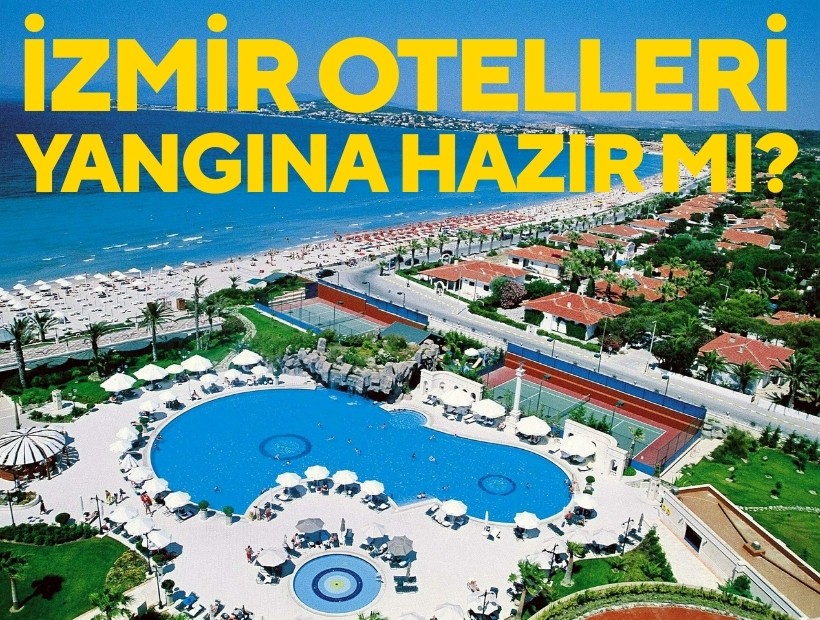 İzmir'deki oteller yangın yönetmeliğine uygun mu?