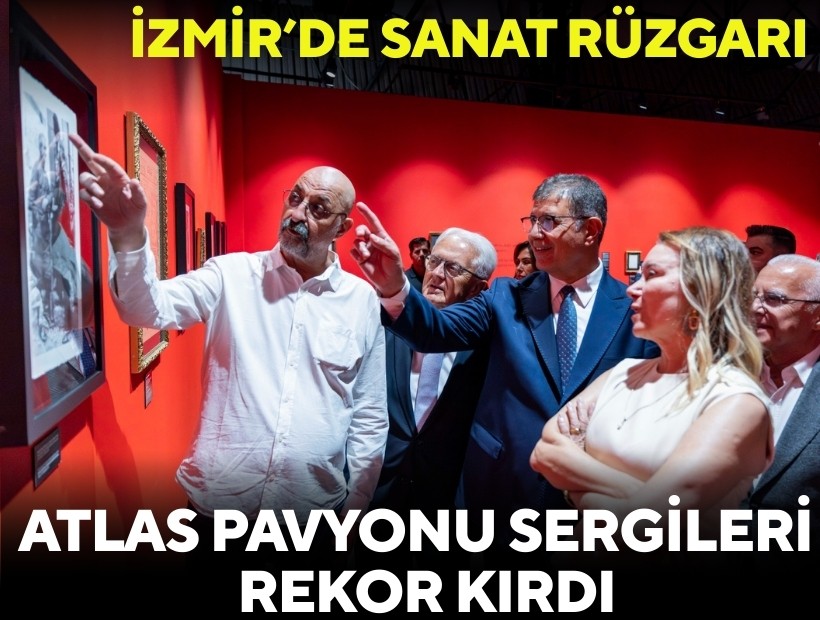 İzmir’de sanat rüzgarı: Atlas Pavyonu sergileri rekor kırdı