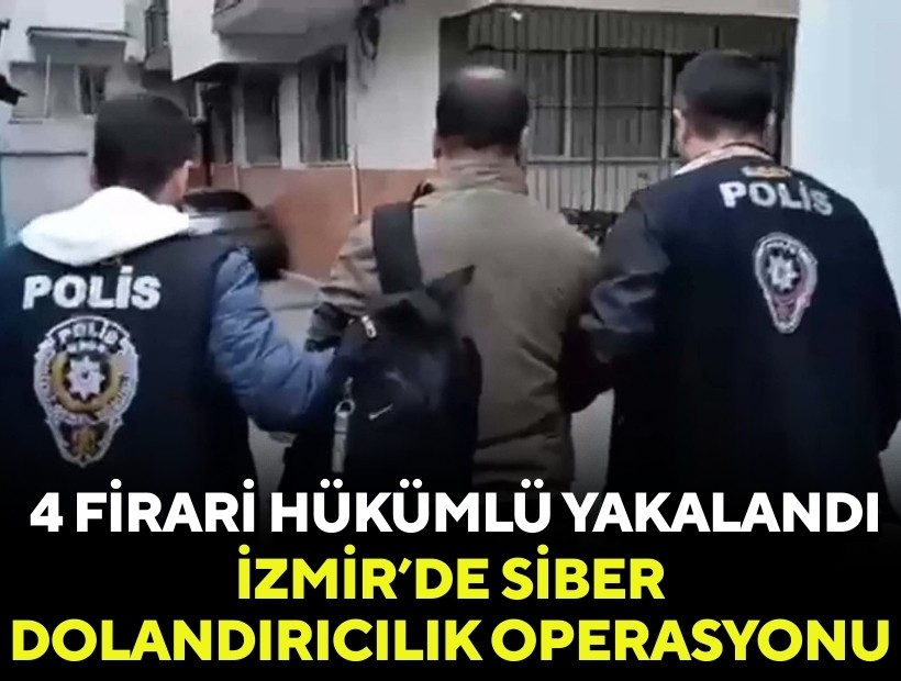 İzmir’de siber dolandırıcılık operasyonu: 4 firari hükümlü yakalandı