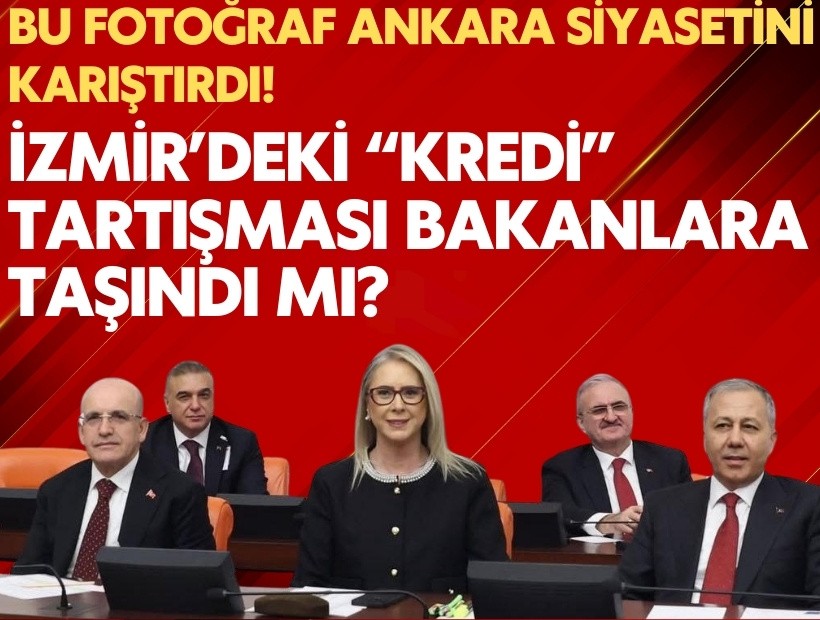 İzmir’deki kredi tartışması bakanlara taşındı mı?