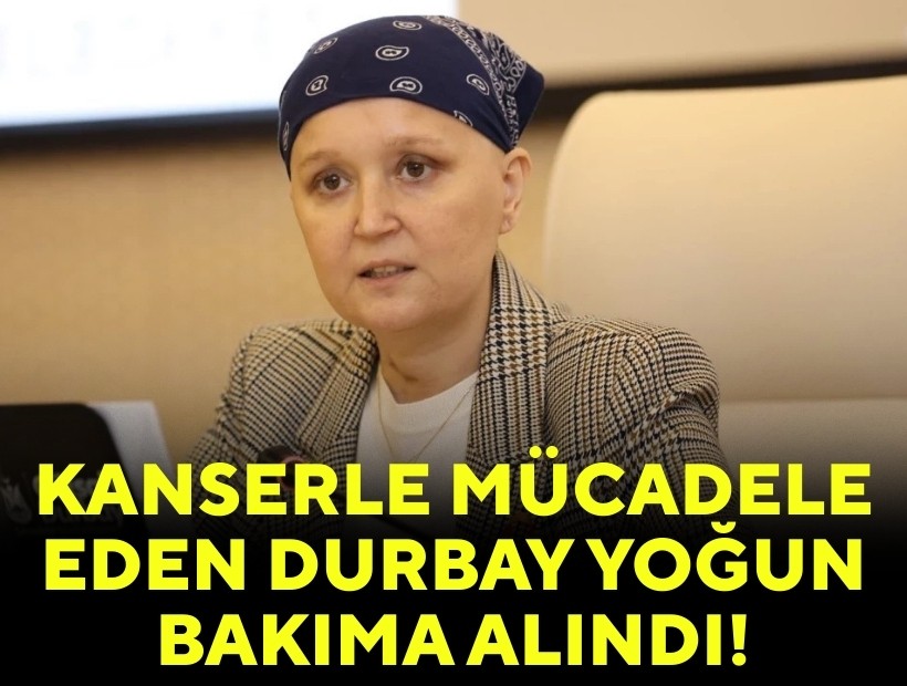 Kanserle mücadele eden Başkan Durbay yoğun bakıma alındı!
