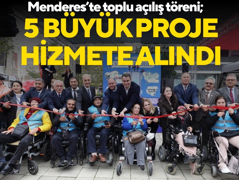 Menderes’te toplu açılış töreni; 5 büyük proje hizmete alındı