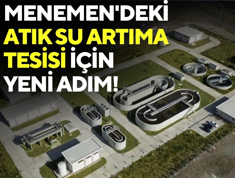 Menemen'deki Atıksu Artıma Tesisi için yeni adım