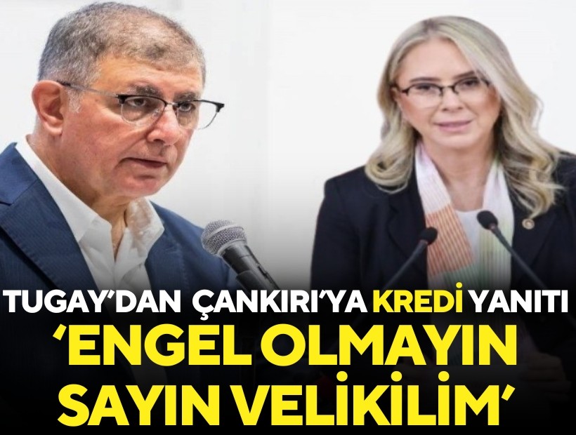 Tugay’dan AK Parti Çankırı’ya kredi yanıtı: 'Engel olmayın sayın vekilim'