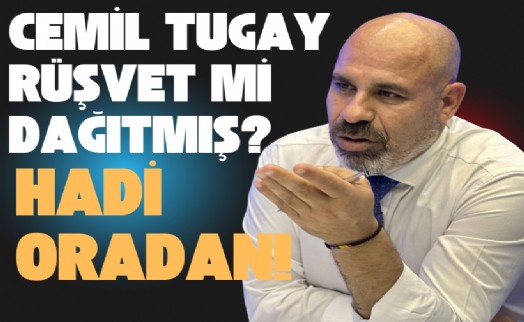 Mithat Umutoğulları yazdı... Cemil Tugay rüşvet mi dağıtmış? Hadi oradan!