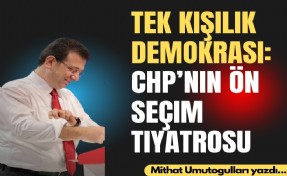 Tek kişilik demokrasi: CHP’nin ön seçim tiyatrosu