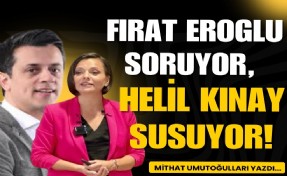 Fırat Eroğlu soruyor, Helil Kınay susuyor!