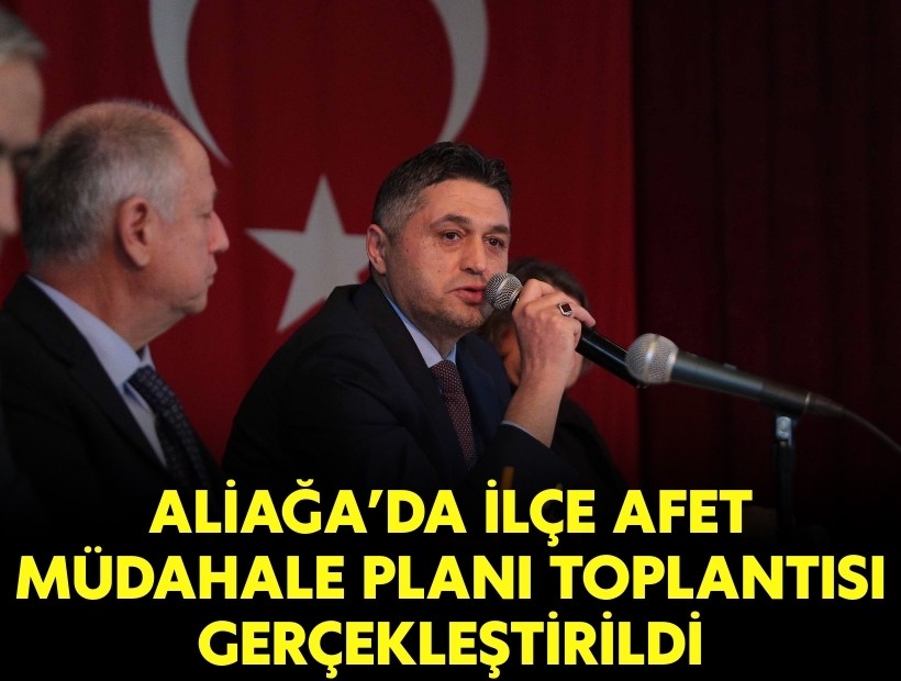Aliağa’da İlçe Afet Müdahale Planı Toplantısı gerçekleştirildi