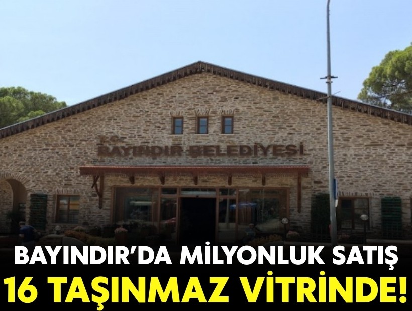Bayındır’da milyonluk satış: 16 taşınmaz vitrinde!