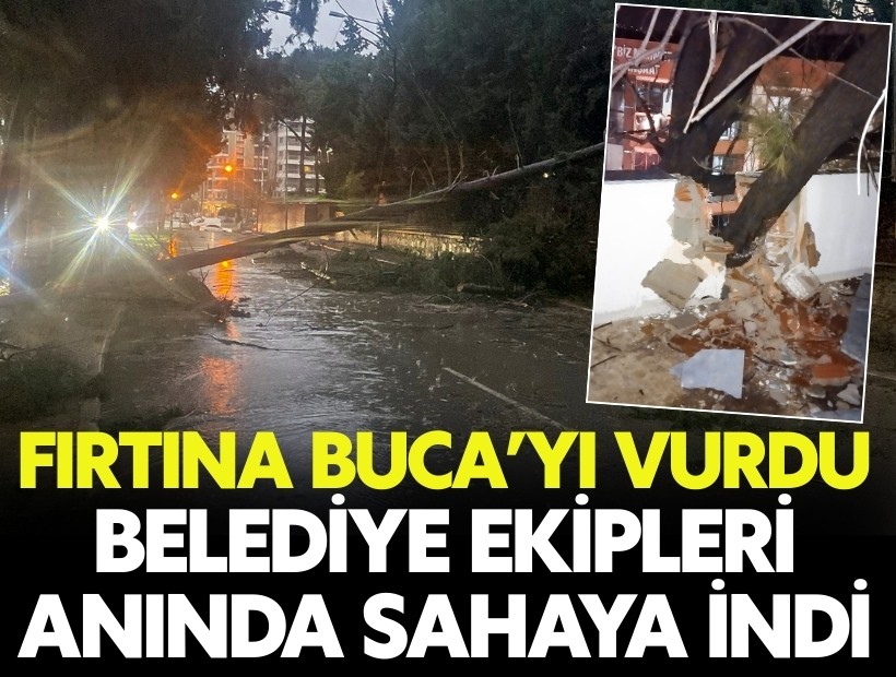 Fırtına Buca’yı vurdu, belediye ekipleri anında sahaya indi