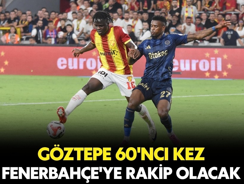 Göztepe 60'ıncı kez Fenerbahçe'ye rakip olacak