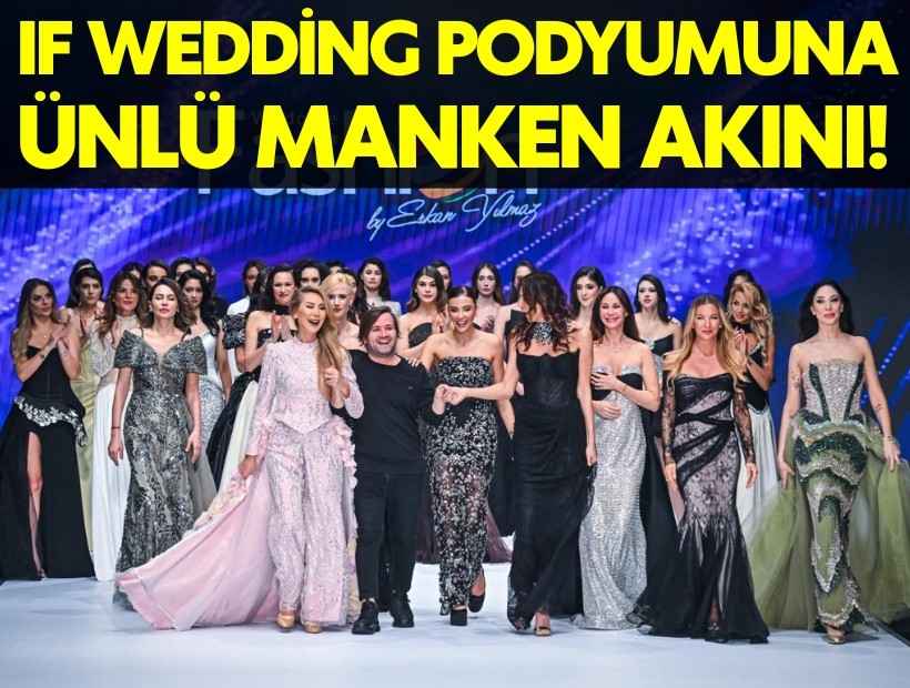 IF Wedding Fashion'da ünlüler podyumda