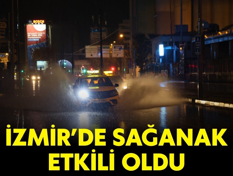 İzmir'de sağanak etkili oldu