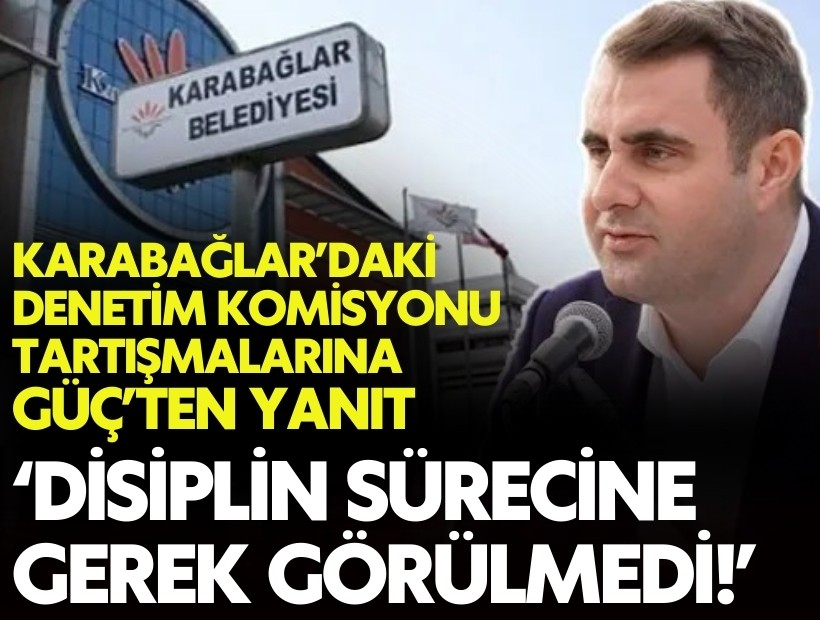 Karabağlar’daki denetim komisyonu tartışmalarına Güç’ten yanıt: Disiplin sürecine gerek görülmedi!