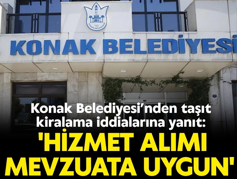 Konak Belediyesi’nden taşıt kiralama iddialarına yanıt: 'Hizmet alımı mevzuata uygun'