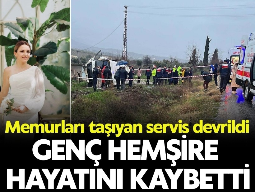 Memurları taşıyan servis devrildi: Genç hemşire yaşamını yitirdi
