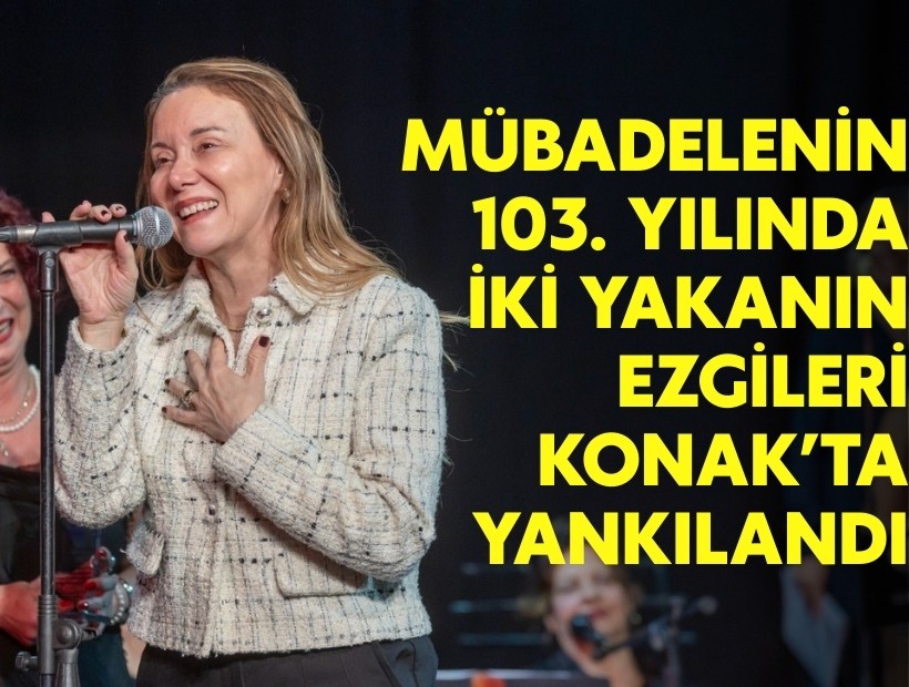 Mübadelenin 103. yılında iki yakanın ezgileri Konak’ta yankılandı