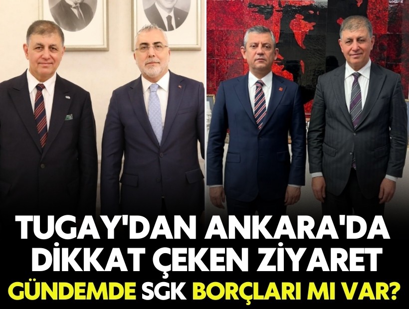 Tugay'dan Ankara'da dikkat çeken ziyaret: Gündemde SGK borçları mı var?