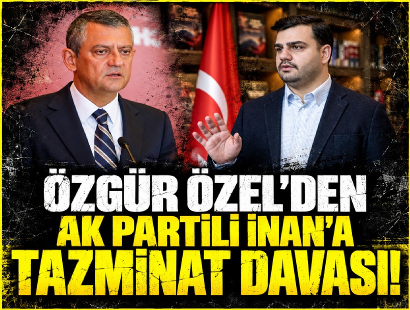'Rüşvet' iddiaları: Özgür Özel’den AK Partili İnan’a tazminat davası
