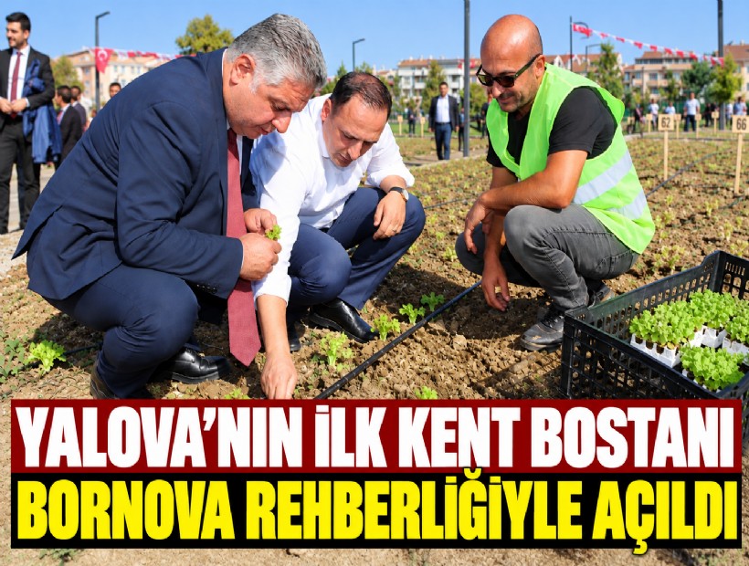 Yalova’nın ilk kent bostanı Bornova rehberliğiyle açıldı