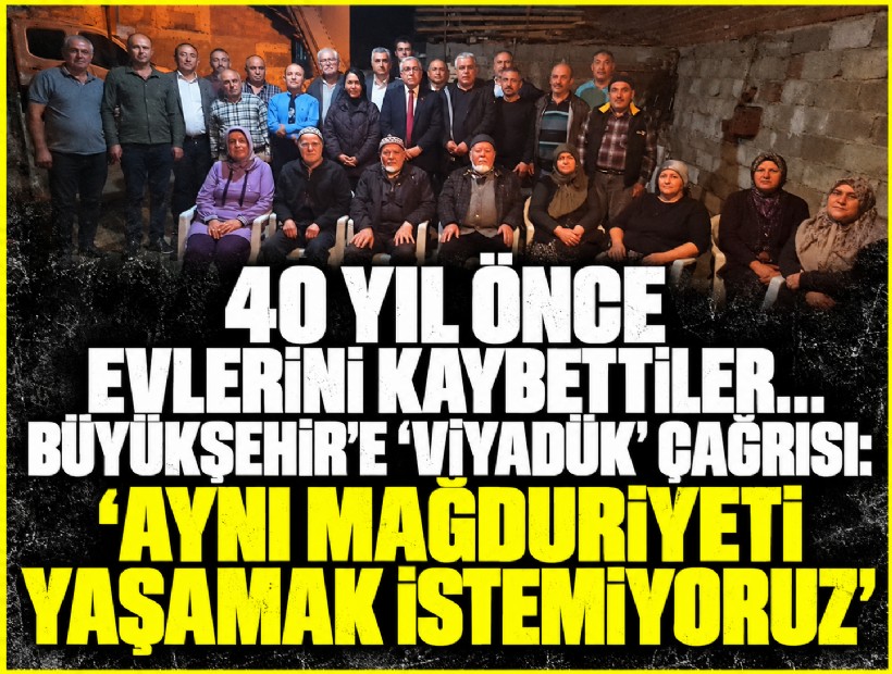 40 yıl önce evlerini kaybettiler... Büyükşehir'e 'viyadük' çağrısı: 'Güzergahı yaşam alanlarından uzak olsun'