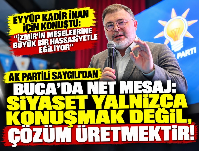 AK Partili Saygılı'dan Buca'da net mesaj: Siyaset yalnızca konuşmak değil, çözüm üretmektir!