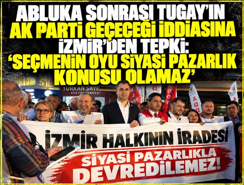 Abluka sonrası Tugay’ın AK Parti geçeceği iddiasına İzmir’den tepki: 'Seçmenin oyu siyasi pazarlık konusu olamaz'