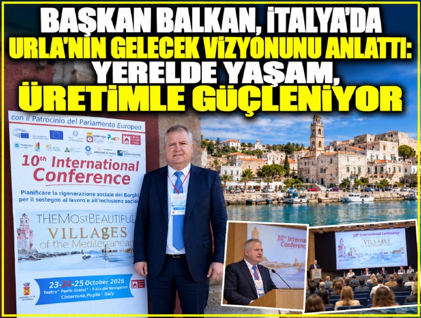 Başkan Balkan, İtalya’da Urla’nın gelecek vizyonunu anlattı: Yerelde yaşam, üretimle güçleniyor