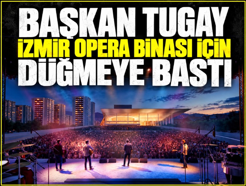 Başkan Tugay İzmir Opera Binası için düğmeye bastı