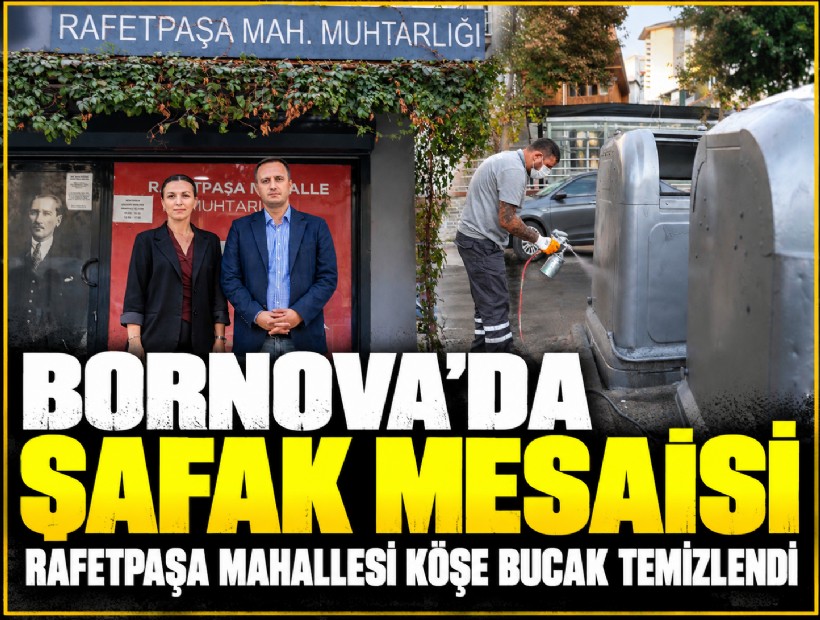 Bornova’da şafak mesaisi: Rafetpaşa Mahallesi köşe bucak temizlendi