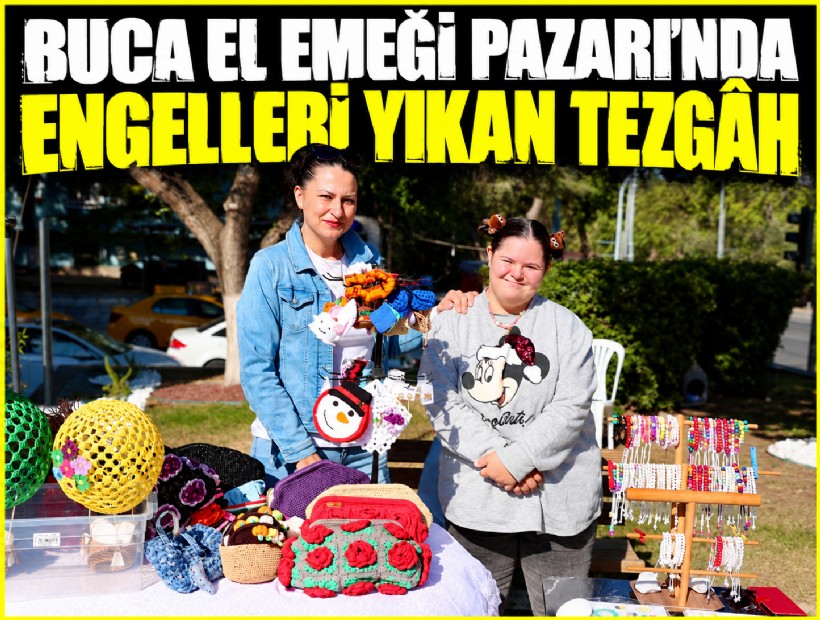 Buca El Emeği Pazarı’nda engelleri yıkan tezgh