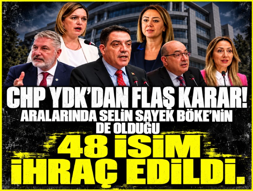 CHP YDK'dan flaş karar! Aralarında Selin Sayek Böke'nin de olduğu 48 isim ihraç edildi