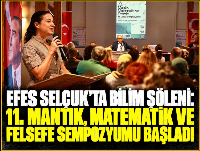 Efes Selçuk'ta bilim şöleni: 11. Mantık, Matematik ve Felsefe Sempozyumu başladı