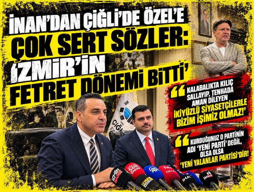 İnan’dan Çiğli'de Özel’e çok sert sözler: ‘İzmir’in fetret dönemi bitti’
