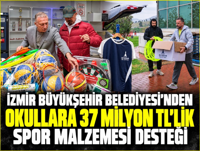 İzmir Büyükşehir Belediyesi’nden okullara 37 milyon TL’lik spor malzemesi desteği