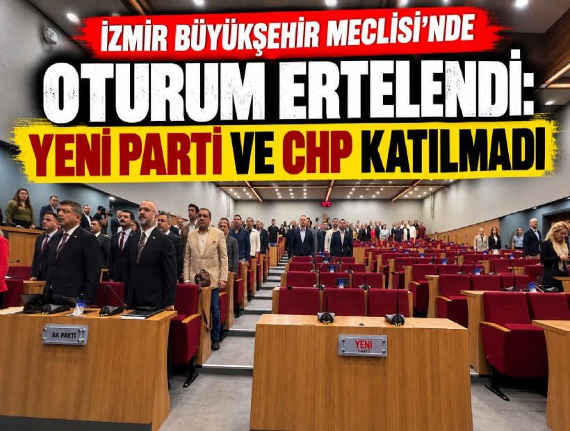 İzmir Büyükşehir Meclisi’nde oturum ertelendi: YENİ Parti ve CHP katılmadı