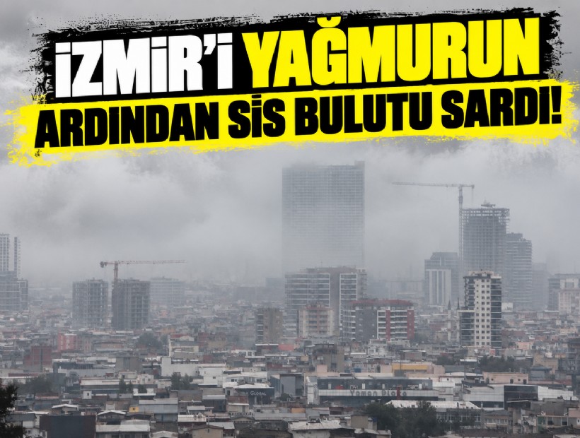 İzmir'i sis bulutu kapladı