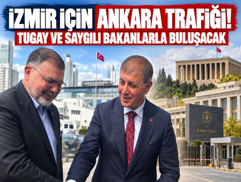 İzmir için Ankara trafiği! Tugay ve Saygılı bakanlarla buluşacak