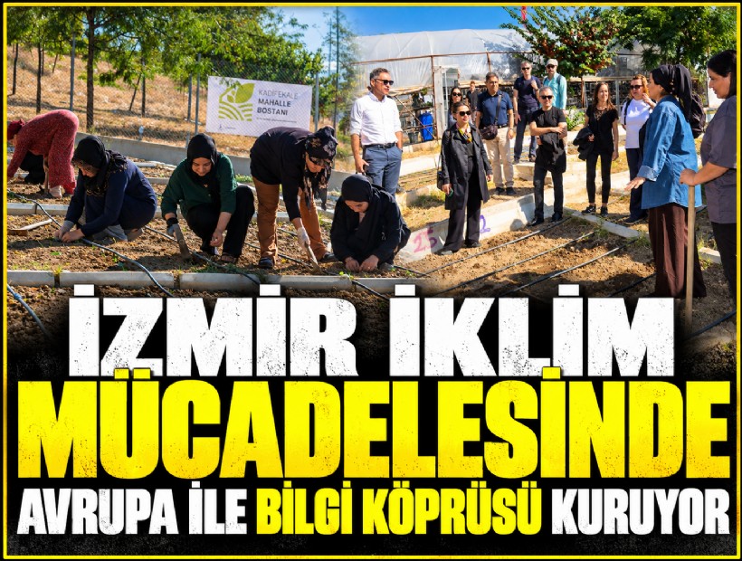 İzmir iklim mücadelesinde Avrupa ile bilgi köprüsü kuruyor
