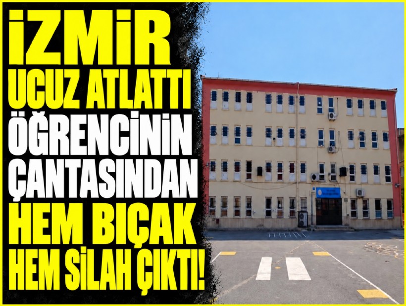 İzmir ucuz atlattı: Öğrencinin çantasından hem bıçak hem silah çıktı!