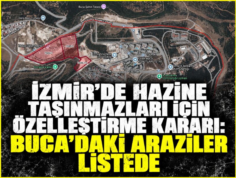 İzmir’de Hazine taşınmazları için özelleştirme kararı: Buca’daki araziler listede