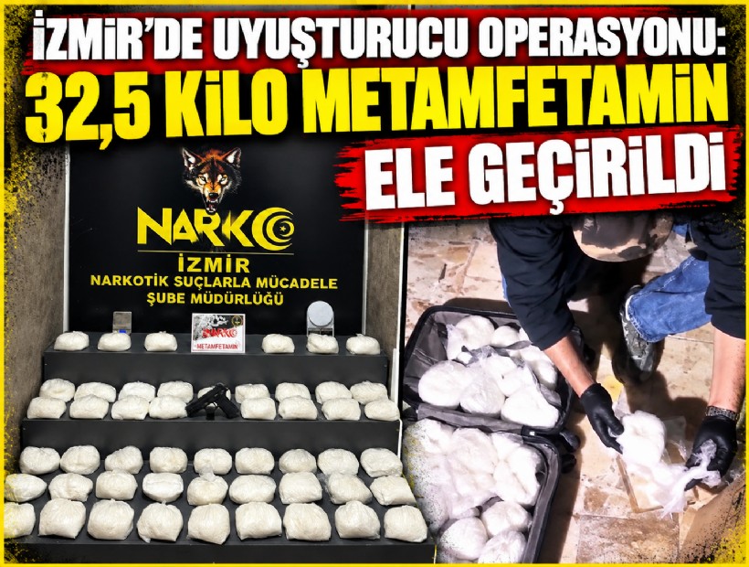 İzmir’de uyuşturucu operasyonu: 32,5 kilo metamfetamin ele geçirildi
