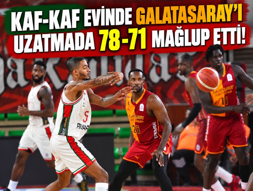 Kaf-Kaf evinde Galatasaray'ı uzatmada mağlup etti!